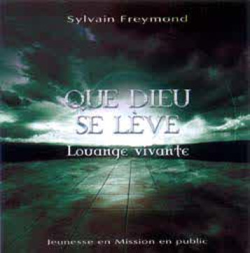 Que Dieu se l&egrave;ve - Sylvain Freymond et Louange vivante