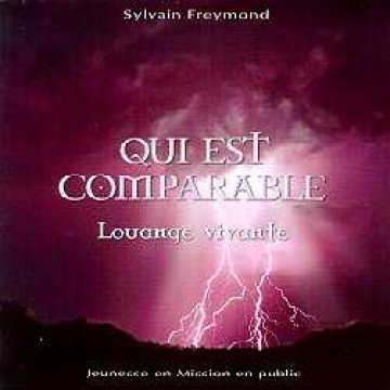 Qui est comparable - Sylvain Freymond et Louange vivante
