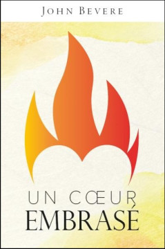 Un coeur embras&eacute; - John Bevere