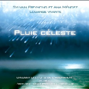 Pluie c&eacute;leste - Sylvain Freymond et Louange vivante