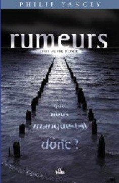 Rumeurs d'un autre monde &ndash; ...mais que nous manque-t-il donc? - Philip Yancey