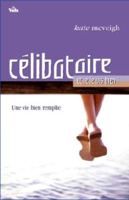 Célibataire et je le vis bien! - Kate McVeigh