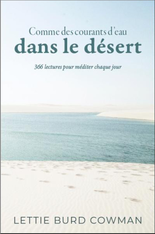 Comme des courants d'eau dans le désert – 366 lectures pour méditer chaque jour - Lettie Burd Cowman