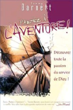 Partez &agrave; l'aventure! - Tommy Barnett