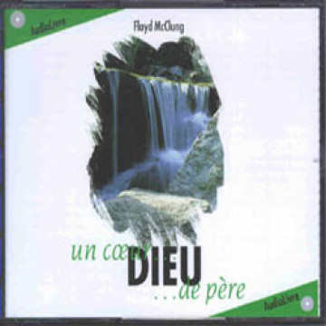 Dieu un coeur de p&egrave;re &ndash; AudioLivre MP3 - Floyd McClung