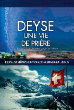 DEYSE Une vie de pri&egrave;re &ndash; Des confins de la terre jusqu'en Suisse - Deyse Sch&uuml;mperli-Oyarzo