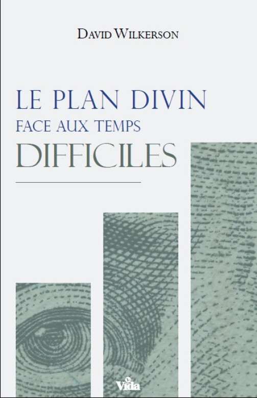 Le plan divin face aux temps difficiles - David Wilkerson