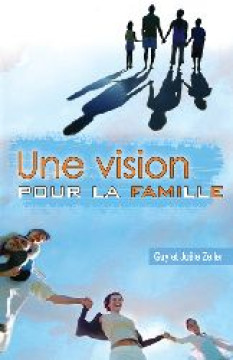 Une vision pour la famille - Guy et Jo&euml;le Zeller