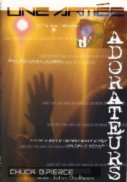Une arm&eacute;e d'adorateurs - Chuck D. Pierce
