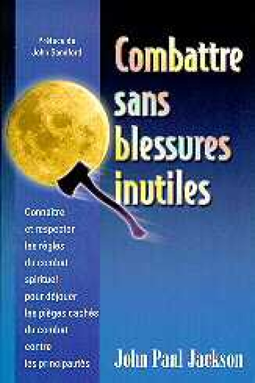 Combattre sans blessures inutiles «Nouvelle version» - John Paul Jackson