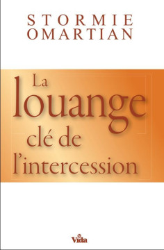 La louange cl&eacute; de l'intercession - Stormie Omartian