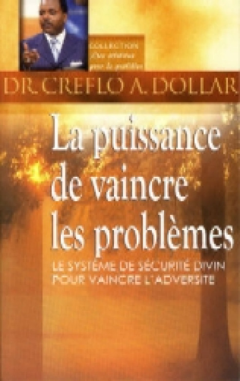 La puissance de vaincre les problèmes - Creflo Dollar