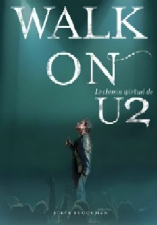 Walk On, le chemin spirituel de U2 - Steve Stockman
