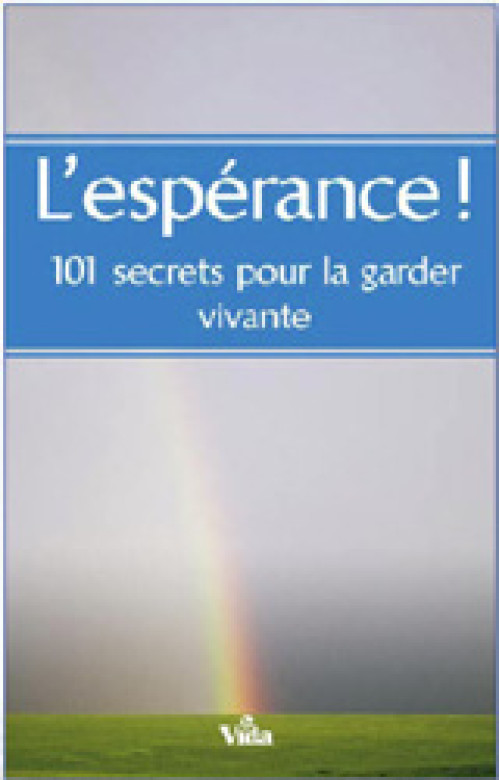 L'espérance, 101 secrets pour la garder