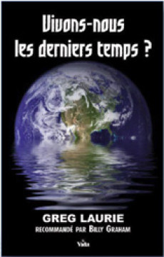 Vivons-nous les derniers temps - Greg Laurie
