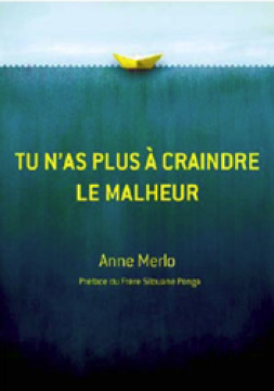 Tu n&rsquo;as plus &agrave; craindre le malheur - Anne Merlo