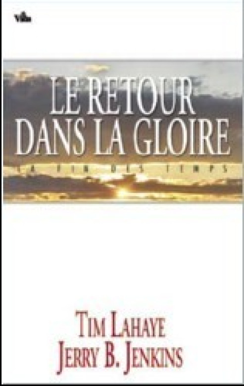 Le retour dans la gloire — La fin des temps (Tome 12) - Tim LaHaye et Jerry Jenkins