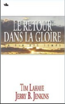 Le retour dans la gloire &mdash; La fin des temps  (Tome 12) - Tim LaHaye et Jerry Jenkins