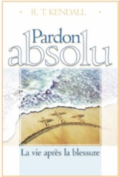 Pardon absolu - R.T. Kendall
