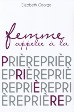 Femme appel&eacute;e &agrave; la pri&egrave;re - Elizabeth George