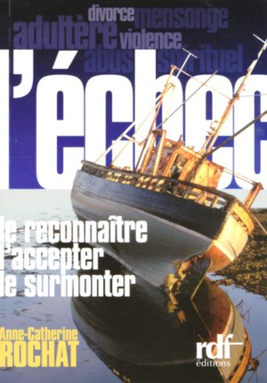 L'échec, le reconnaître, l'accepter, le surmonter - Anne-Catherine Rochat