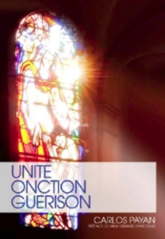 Unité, Onction, Guérison - Carlos Payan