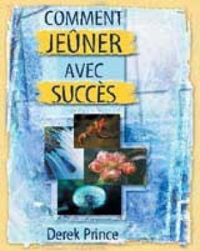 Comment je&ucirc;ner avec succ&egrave;s? - Derek Prince