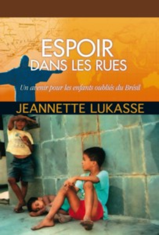 Espoir dans les rues – Un avenir pour les enfants oubliés du Brésil - Jeannette Lukasse