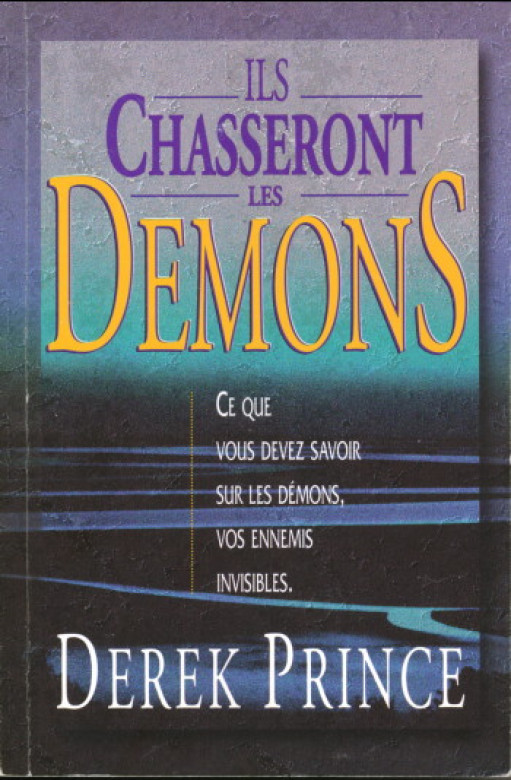 Ils chasseront les démons - Derek Prince