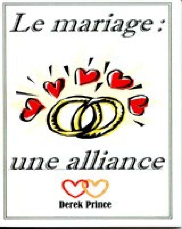 Le mariage: une alliance - Derek Prince
