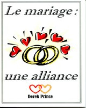 Le mariage: une alliance - Derek Prince