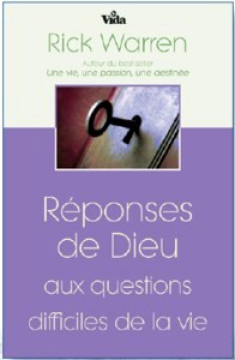R&eacute;ponses de Dieu aux questions de la vie - Rick Warren