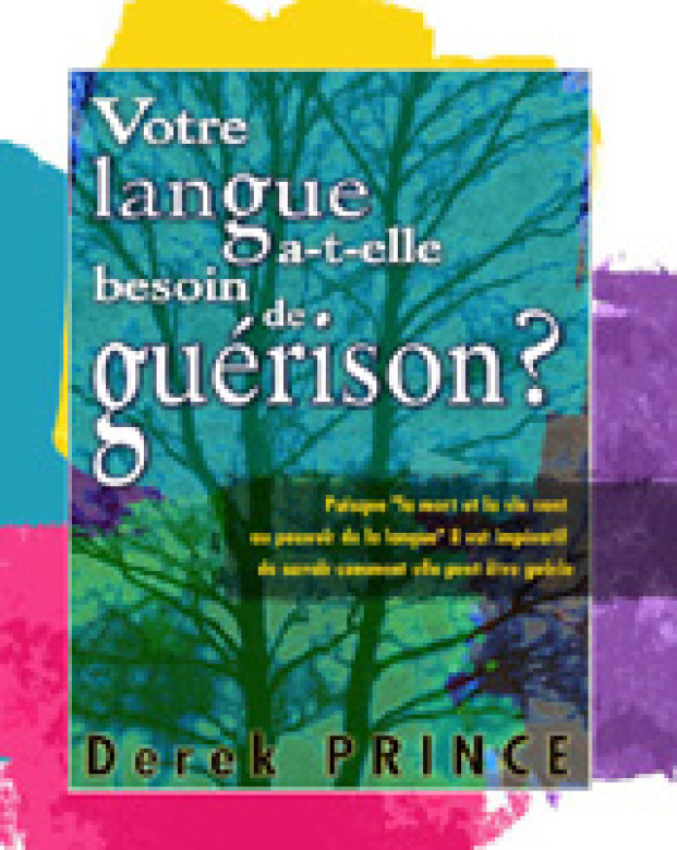 Votre langue a-t-elle besoin de guérison? - Derek Prince