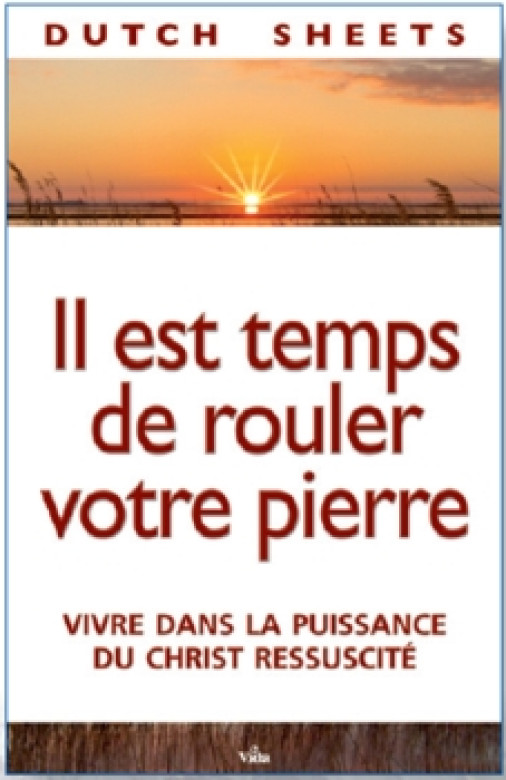Il est temps de rouler votre pierre - Dutch Sheets
