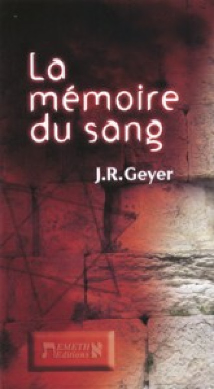 La mémoire du sang - J.R. Geyer