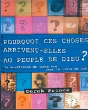 Pourquoi ces choses arrivent-elles au peuple de Dieu? - Derek Prince