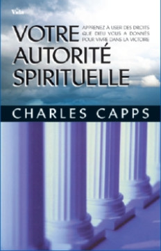 Votre autorit&eacute; spirituelle - Charles Capps