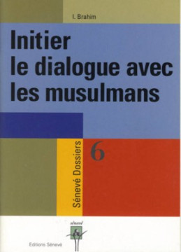 Initier le dialogue avec les musulmans - I. Brahim