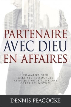 Partenaire avec Dieu en affaires - Dennis Peacocke