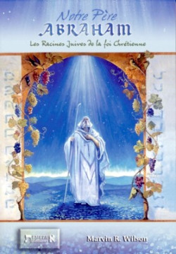 Notre P&egrave;re Abraham - Marvin R. Wilson
