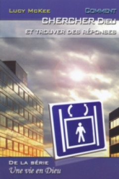Comment chercher Dieu et trouver des r&eacute;ponses - Lucy McKee