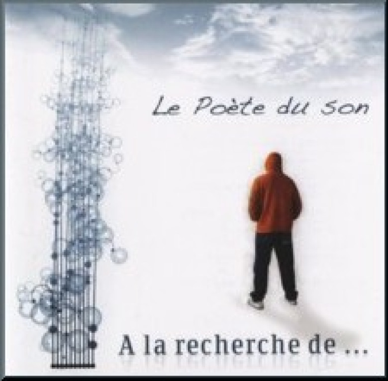 A la recherche de... - Le poète du son