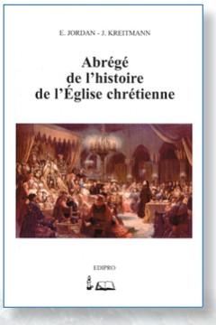Abr&eacute;g&eacute; de l'histoire de l'Eglise chr&eacute;tienne - E. Jordan et J. Kreitmann