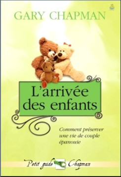 L'arriv&eacute;e des enfants - Gary Chapman