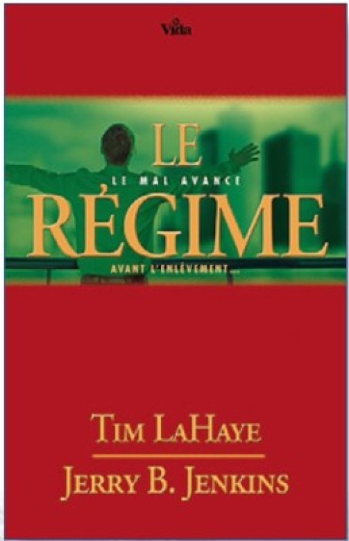 Le Régime – Le mal avance avant l'enlèvement (Tome 14) - Tim LaHaye et Jerry Jenkins
