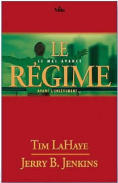 Le R&eacute;gime &ndash; Le mal avance avant l'enl&egrave;vement (Tome 14) - Tim LaHaye et Jerry Jenkins