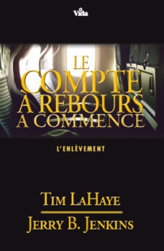 Le compte &agrave; rebours a commenc&eacute; &ndash; l'enl&egrave;vement (Tome 15) - Tim LaHaye et Jerry Jenkins
