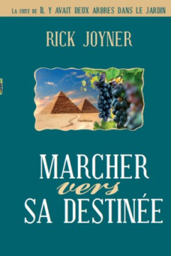 Marcher vers sa destin&eacute;e - Rick Joyner
