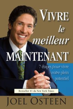 Vivre le meilleur maintenant - Joel Osteen