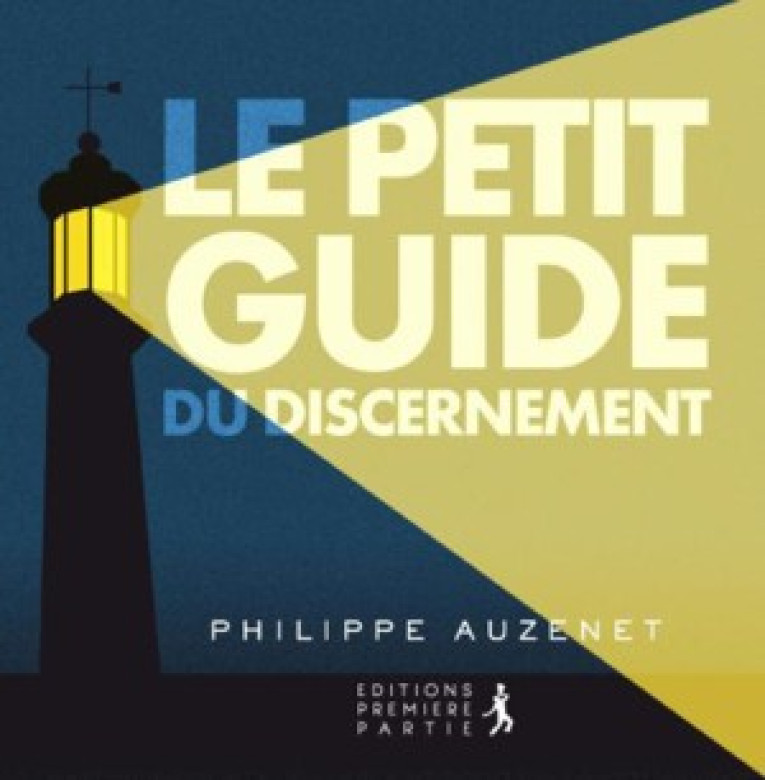 Le petit guide du discernenement - Philippe Auzenet